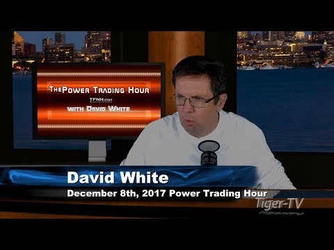December 8th Power Trading Hour with David White on TFNN 2017