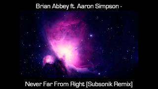 Brian Abbey feat. Aaron Simpson - Never Far From Right [Subsonik Remix] (HD w/ Lyrics)
