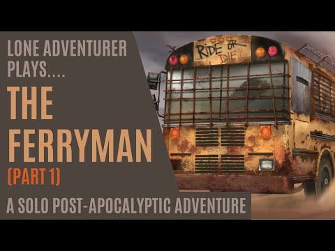 The Ferryman | A Solo Post-Apocalyptic Adventure | Solo Playthrough Part 1