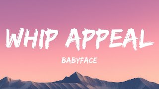 Babyface - Whip Appeal (Lyrics)