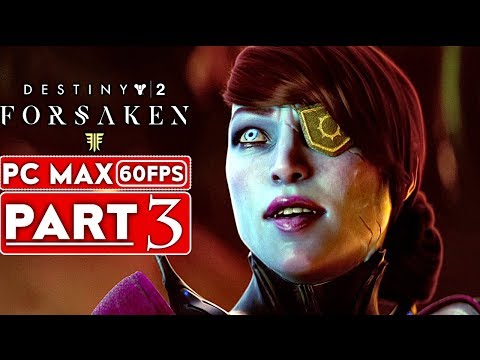DESTINY 2 FORSAKEN Gameplay Walkthrough Part 3 [1080p HD 60FPS PC MAX SETTINGS] - No Commentary