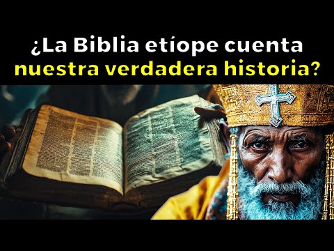 ¿Por qué parte de la BIBLIA ETÍOPE fue prohibida?