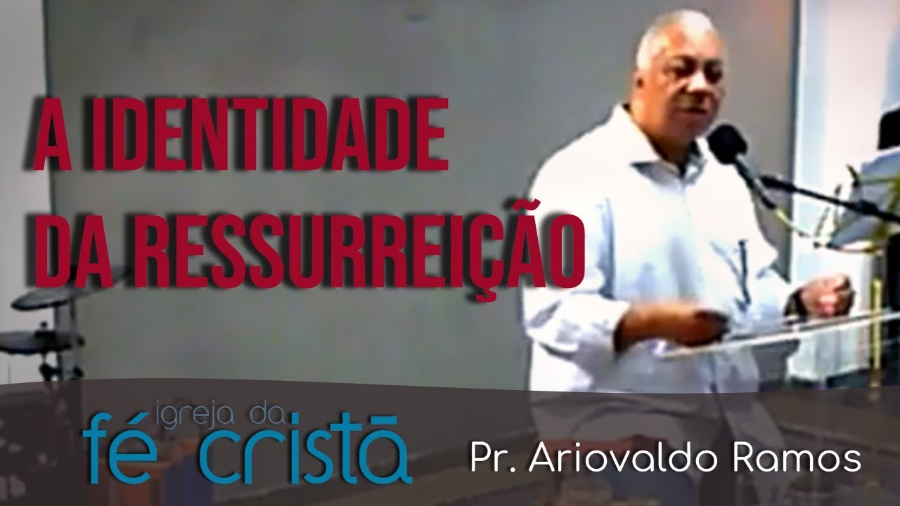 A Identidade da Ressurreição | Pr Ariovaldo Ramos | Igreja da Fé Cristã | 01/04/2018