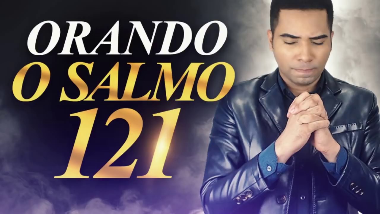 A MAIS PODEROSA ORAÇÃO DO SALMO 121