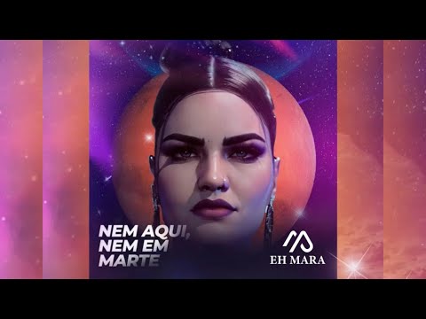 Nem aqui, Nem em Marte - Eh Mara Pavanelly