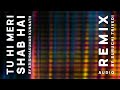 TU HI MERI SHAB HAI REMIX FULL AUDIO