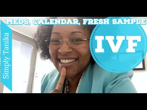Meds, IVF Calendar and Fresh Sample Video