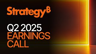 Strategy (MSTR) Q2 2025 Earnings Call | Bitcoin | Michael Saylor, Phong Le & Andrew Kang