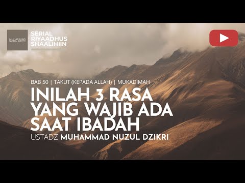 1885. INILAH TIGA RASA YANG WAJIB ADA SAAT IBADAH | Riyaadhush Shaalihiin | Ust Muhammad Nuzul