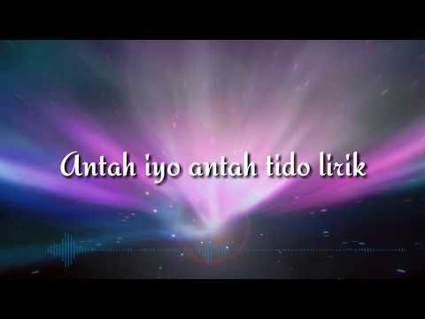 Antah iyo antah tido lirik