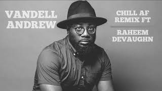 Vandell Andrew - Chill AF Remix ft Raheem DeVaughn (Official Audio)