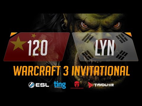 WC3 - 120 vs. Lyn - Ting Warcraft Invitational - Group D - Upper Bracket Final