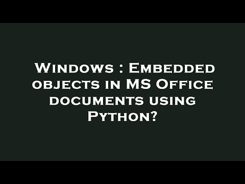 Windows Embedded Objects In Ms Office Documents Using Python