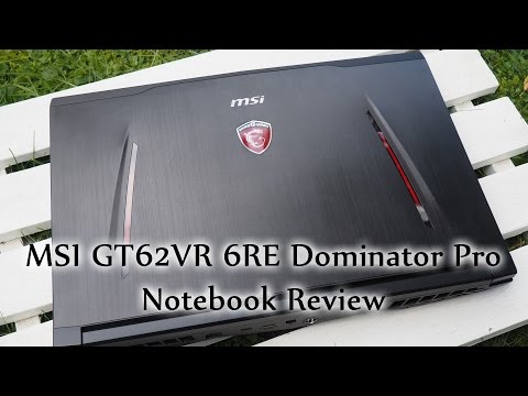 MSI GT62VR 6RE Dominator Pro Notebook Review