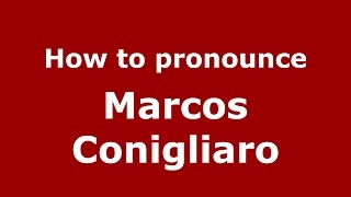 How to pronounce Marcos Conigliaro