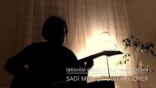 İbrahim Erkal / Unutmayacağım (Guitar Cover / Sadi Memiş)