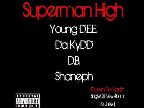 SuperMan High ft. Young D.E.E. Da Kydd D.B. & Shaneph.wmv
