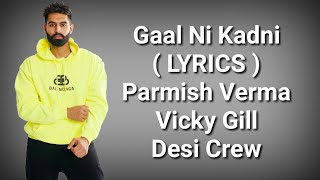 Gaal Ni Kadni ( LYRICS ) | Parmish Verma | Desi Crew | Vicky Gill | Deep Lyrics
