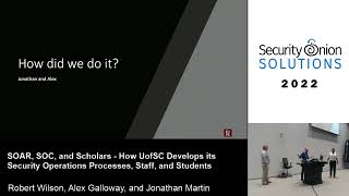 SOAR, SOC, and Scholars - How UofSC Develops its Security Operations Processes, Staff, and Students