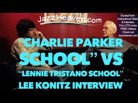 *Jazz Lessons* Lee Konitz on his Development: *Charlie Parker* School vs. *Lennie Tristano* School