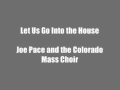 Let Us Go Into the House - Joe Pace and the Colorado Mass Choir
