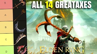 Best Elden Ring Greataxe All 14 Greataxes Ranked! Weapon Tier List Patch 1.16