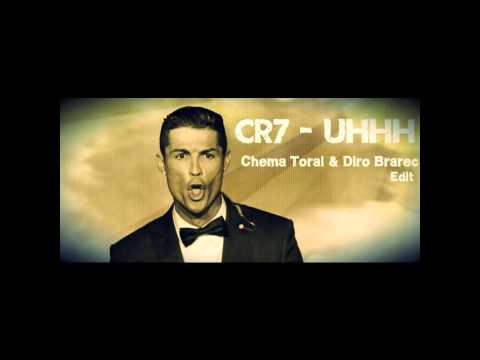 CR7 - Uhhh (Chema Toral & Diro Brarec Edit)