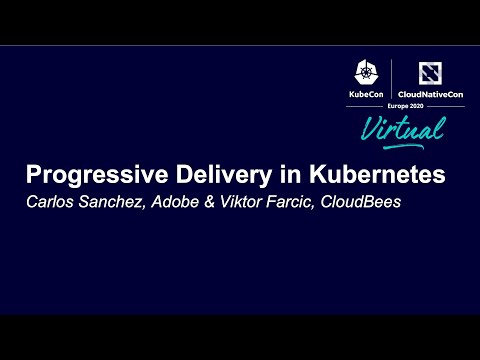 Progressive Delivery in Kubernetes - Carlos Sanchez, Adobe & Viktor Farcic, CloudBees
