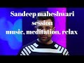 Sandeep Maheshwari Session Background Music Music For Sleeping Days Are Long