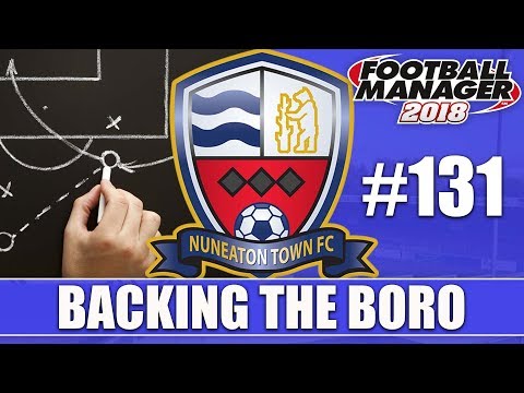 Backing the Boro FM18 | NUNEATON | Part 131 | KEV DOES TACTICS | Football Manager 2018