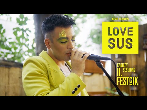 Love Sus Kadıköy Sessions II. Festçik Full Live
