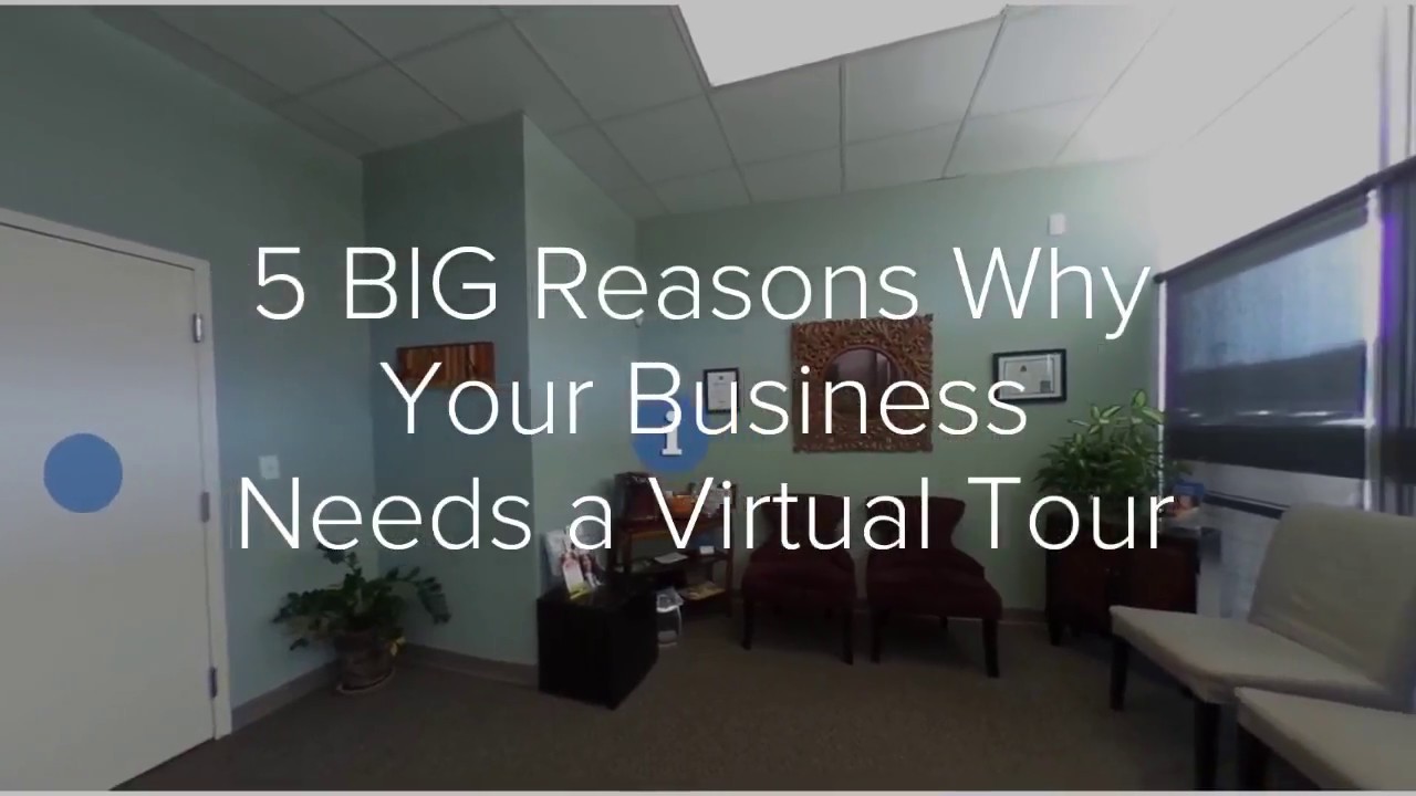 5 BIG Reasons Your Business Needs A Virtual Tour