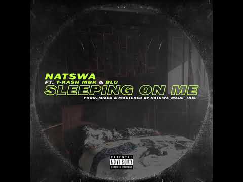 Natswa - Sleeping On Me (feat. T-KaSh Mbk & bLu)