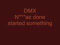 DMX - Niggaz Done Started Something