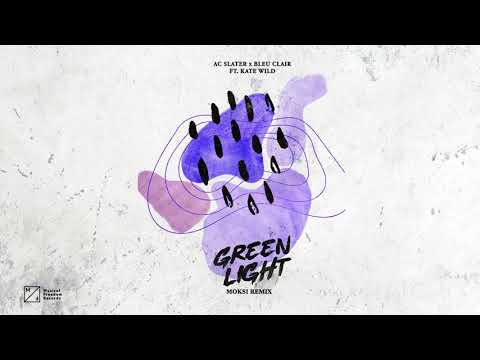 AC Slater x Bleu Clair - Green Light ft. Kate Wild (Moksi Remix)