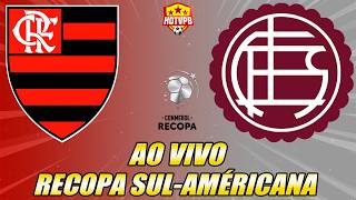FLAMENGO X LANÚS AO VIVO RECOPA SUL-AMÉRICANA - NARRAÇÃO