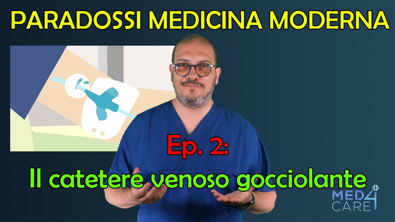 Il catetere venoso gocciolante - Ep. 2 dei "Paradossi della medicina moderna"