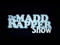 Welcome to The Madd Rapper Show