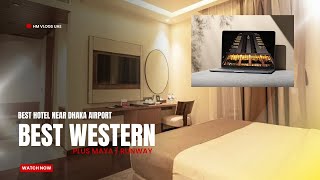 BEST WESTERN PLUS MAYA HOTEL, DHAKA 2024