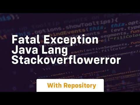 Fatal Exception Java Lang Stackoverflowerror