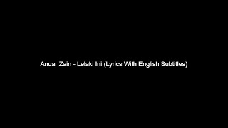 Download lagu Anuar Zain - Lelaki Ini (Lyrics With English Subtitles) mp3 Download lagu Anuar Zain - Lelaki Ini (Lyrics With English Subtitles) mp3