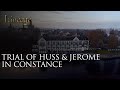Trial Of John Huss Jerome In Constance Episode 13 Lineage