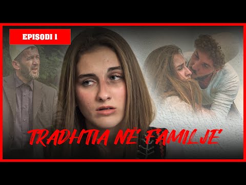 Traditat Shqiptare - TRADHTIA NË FAMILJE - Episodi 1