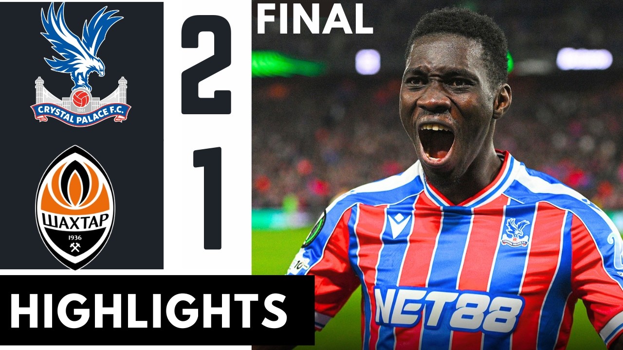 Crystal Palace vs Shakhtar 2-1 – Goals & Highlights | UEFA Conference League 2026 | SARR GOAL