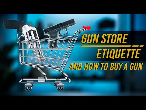 First Time at the Gun Store? Learn Proper Etiquette & How to Buy a Gun Before You Go!