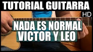 Como tocar - Nada es normal de Victor y Leo - Tutorial Guitarra (HD)