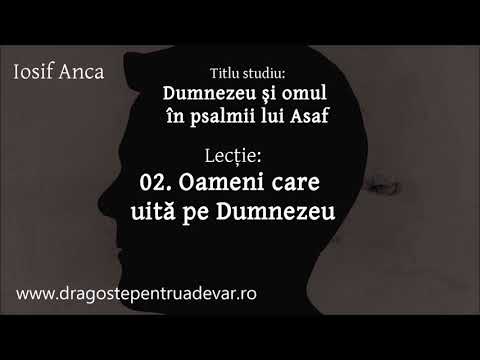 Iosif Anca - Oameni care uită pe Dumnezeu (Dumnezeu și omul în psalmii lui Asaf 2/10)