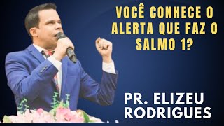 O ALERTA do Salmo 1: Conheça os Sinais dos Ímpios com o PR. Elizeu Rodrigues