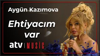 Aygün Kazımova - Ehtiyacım var