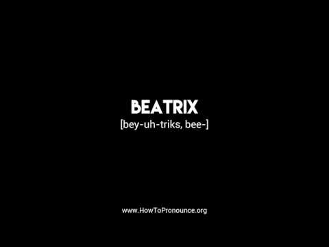 How to Pronounce "beatrix"